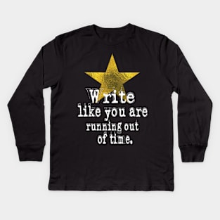 Write Like You Are Running Out Of Time Author Kids Long Sleeve T-Shirt